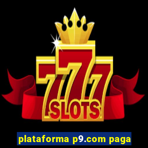 plataforma p9.com paga